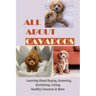 All About Cavapoos: Learning About Buying, Grooming, Socializing, Caring, Healthy Concerns & More: How To Breed Cavapoo
