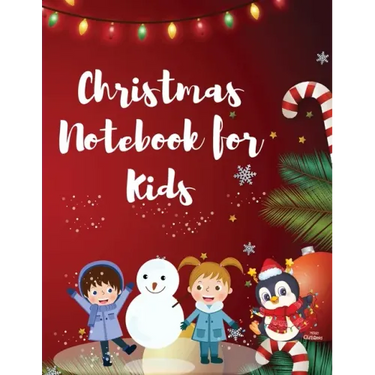 Christmas Notebook for Kids: Best Children's Christmas Gift or Present - 120 Beautiful Blank Lined pages For Writing Notes or Journaling personal d