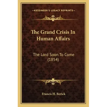 The Grand Crisis In Human Affairs: The Lord Soon To Come (1854)