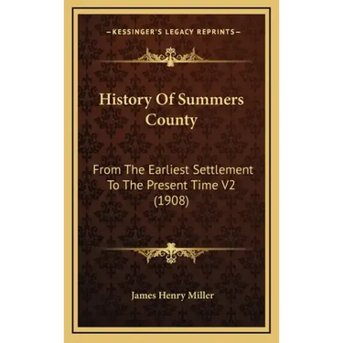 History Of Summers County: From The Earliest Settlement To The Present Time V2 (1908)