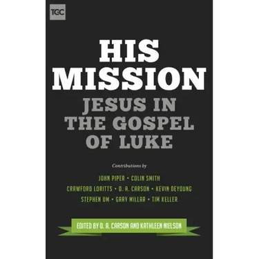 His Mission: Jesus in the Gospel of Luke