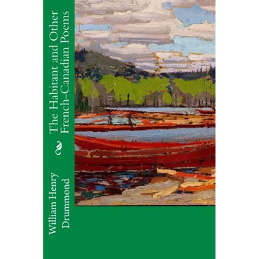 The Habitant and Other French-Canadian Poems
