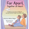 Far Apart, Together at Heart: A children's book about COVID-19 and what we did to keep one another safe