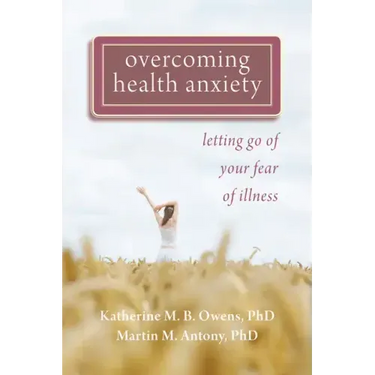 Overcoming Health Anxiety: Letting Go of Your Fear of Illness