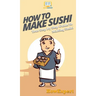 How To Make Sushi: Your Step By Step Guide To Making Sushi