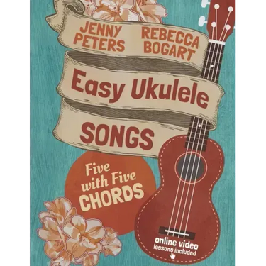 Easy Ukulele Songs: 5 with 5 Chords: Book + online video