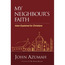 My Neighbour's Faith: Islam Explained for Christians