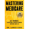 Mastering Medicare: 65 Things Everyone Should Know Before Age 65