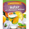 Water as a Necessary Nutrient