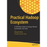 Practical Hadoop Ecosystem: A Definitive Guide to Hadoop-Related Frameworks and Tools
