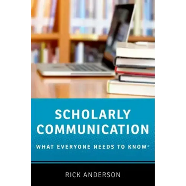 Scholarly Communication: What Everyone Needs to Know(r)