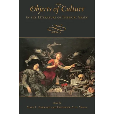 Objects of Culture in the Literature of Imperial Spain