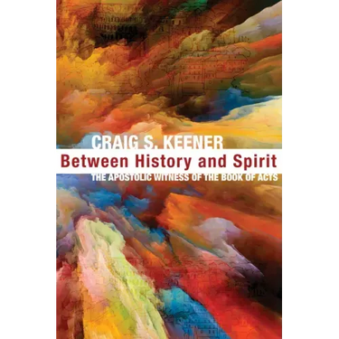 Between History and Spirit: The Apostolic Witness of the Book of Acts