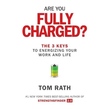 Are You Fully Charged?: The 3 Keys to Energizing Your Work and Life