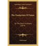 The Footprints Of Satan: Or The Devil In History (1874)