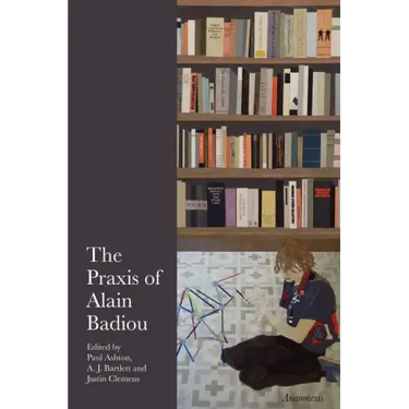 The Praxis of Alain Badiou