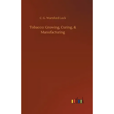 Tobacco: Growing, Curing, & Manufacturing