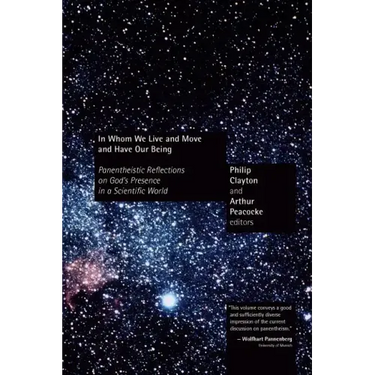 In Whom We Live and Move and Have Our Being: Panentheistic Reflections on God's Presence in a Scientific World
