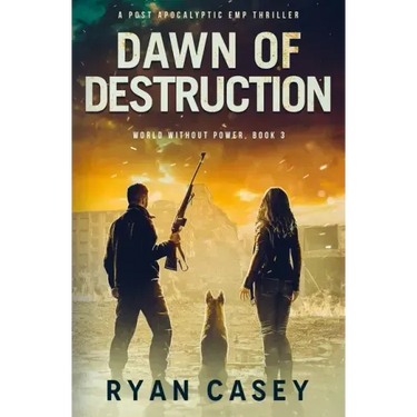Dawn of Destruction: A Post Apocalyptic EMP Thriller
