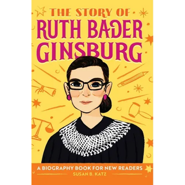 The Story of Ruth Bader Ginsburg: An Inspiring Biography for Young Readers
