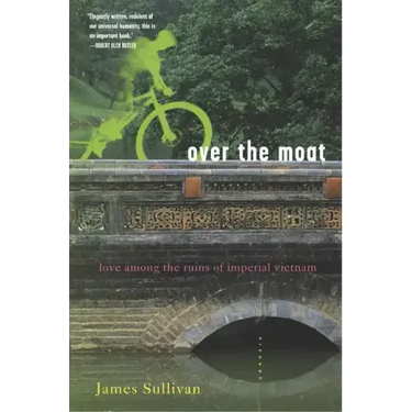 Over the Moat: Love Among the Ruins of Imperial Vietnam