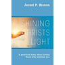 Shining Christs Light: A practical book about loving those who mistreat you
