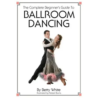 The Complete Beginner's Guide To Ballroom Dancing