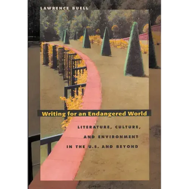 Writing for an Endangered World: Literature, Culture, and Environment in the U.S. and Beyond