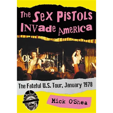 The Sex Pistols Invade America: The Fateful U.S. Tour, January 1978