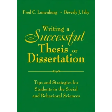 Writing a Successful Thesis or Dissertation: Tips and Strategies for Students in the Social and Behavioral Sciences