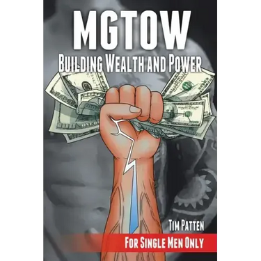 MGTOW Building Wealth and Power: For Single Men Only