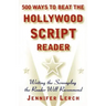 500 Ways to Beat the Hollywood Script Reader: Writing the Screenplay the Reader Will Recommend