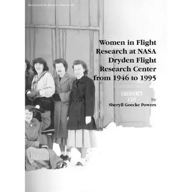 Women in Flight Research at NASA Dryden Flight Research Center from 1946 to 1995. Monograph in Aerospace History, No. 6, 1997