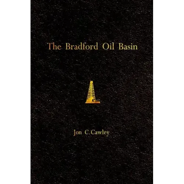 The Bradford Oil Basin: A Regional History of Oil Technology