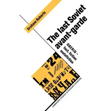 The Last Soviet Avant-Garde: Oberiu - Fact, Fiction, Metafiction