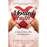 Mended Faith: A Life of Abuse, Pain and Redemption