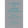 History of Chinese Philosophy, Volume 1: The Period of the Philosophers (from the Beginnings to Circa 100 B.C.)