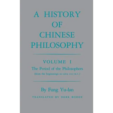 History of Chinese Philosophy, Volume 1: The Period of the Philosophers (from the Beginnings to Circa 100 B.C.)