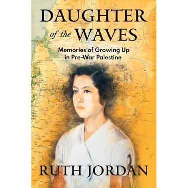 Daughter of the Waves: Memories of Growing Up in Pre-War Palestine