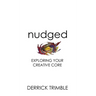Nudged: Exploring Your Creative Core