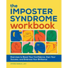 The Imposter Syndrome Workbook: Exercises to Boost Your Confidence, Own Your Success, and Embrace Your Brilliance