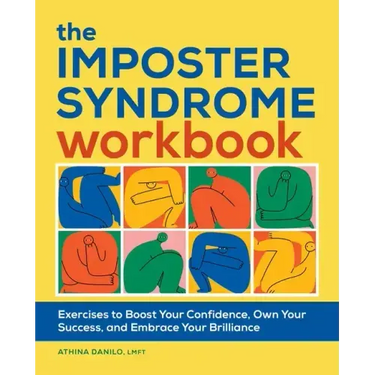 The Imposter Syndrome Workbook: Exercises to Boost Your Confidence, Own Your Success, and Embrace Your Brilliance