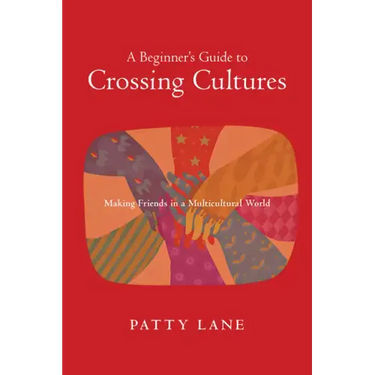 A Beginner's Guide to Crossing Cultures: How Who You Are Shapes What You Do