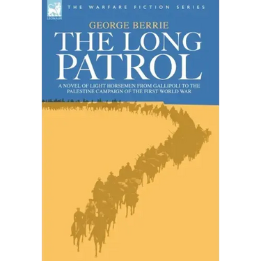 The Long Patrol - A novel of Light Horse men from Gallipoli to the Palestine campaign of the First World War
