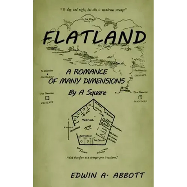 Flatland: A Romance of Many Dimensions (by a Square)