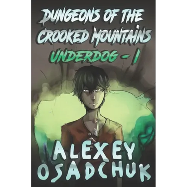 Dungeons of the Crooked Mountains (Underdog Book 1): LitRPG Series