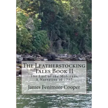 The Leatherstocking Tales Book 2: The Last of the Mohicans: A Narrative of 1757