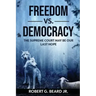 Freedom vs. Democracy: The Supreme Court May Be Our Last Hope