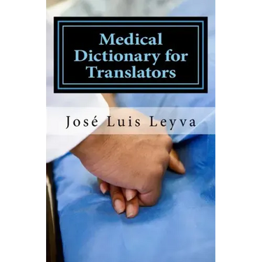 Medical Dictionary for Translators: English-Spanish Medical Terms