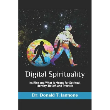 Digital Spirituality: Its Rise and What It Means for Spiritual Identity, Belief, and Practice